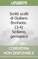 Scritti scelti di Giuliano Bonfante. (3-4) Siciliano, germanico Nuova Collezione