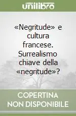 Pagamento Sicuro «Negritude» e cultura francese. Surrealismo chiave della «negritude»?