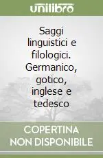 Saggi linguistici e filologici. Germanico, gotico, inglese e tedesco Reso Gratuito