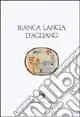 Compra Oggi Stesso Bianca Lancia d‘Agliano. Fra il Piemonte e il Regno di Sicilia. Atti del Convegno internazionale (Agliano, 28-29 aprile 1990)