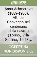 Anna Achmatova (1889-1966). Atti del Convegno nel centenario della nascita (Torino, Villa Gualino, 12-13 dicembre 1989) Promo Stagionale
