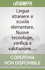 Prezzo Di Fabbrica Lingue straniere e scuola elementare. Nuove tecnologie, verifica e valutazione. Esperienze di insegnamento