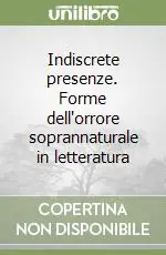 Di Tendenza Indiscrete presenze. Forme dell‘orrore soprannaturale in letteratura