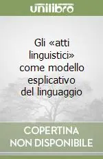 Occasione Gli «atti linguistici» come modello esplicativo del linguaggio