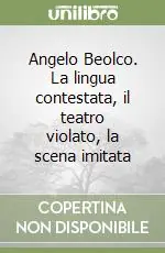 Vendita Finale Angelo Beolco. La lingua contestata, il teatro violato, la scena imitata