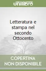 Compra Online Letteratura e stampa nel secondo Ottocento