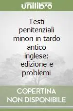Testi penitenziali minori in tardo antico inglese edizione e problemi Non Perdere