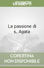 La passione di s. Agata Super Prezzo