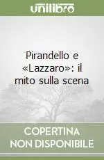 Pirandello e «Lazzaro» il mito sulla scena Super Prezzo