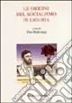 Promozione Le origini del socialismo in Liguria. Atti del Convegno (Camogli, 26-28 marzo 1992)