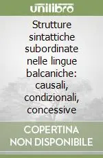 Scelto Dai Clienti Strutture sintattiche subordinate nelle lingue balcaniche causali, condizionali, concessive