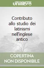 Contributo allo studio dei latinismi nell‘inglese antico Nuova Collezione