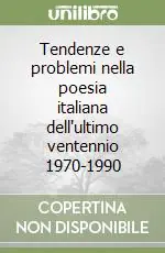 Offerta Lampo Tendenze e problemi nella poesia italiana dell‘ultimo ventennio 1970-1990