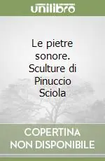 Le pietre sonore. Sculture di Pinuccio Sciola Promozione