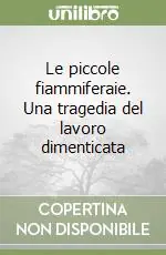 Offerta Le piccole fiammiferaie. Una tragedia del lavoro dimenticata