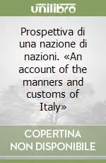 Prospettiva di una nazione di nazioni. «An account of the manners and customs of Italy» Sconto