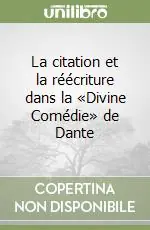 La citation et la réécriture dans la «Divine Comédie» de Dante Solo Oggi