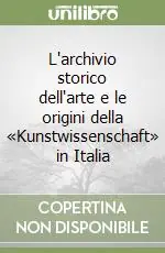 L‘archivio storico dell‘arte e le origini della «Kunstwissenschaft» in Italia Offerta