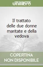 Il trattato delle due donne maritate e della vedova Prezzo Conveniente