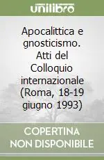 Apocalittica e gnosticismo. Atti del Colloquio internazionale (Roma, 18-19 giugno 1993) Direttamente Dal Produttore