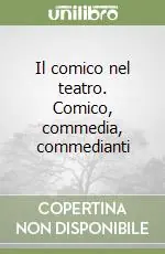 Subito Disponibile Il comico nel teatro. Comico, commedia, commedianti