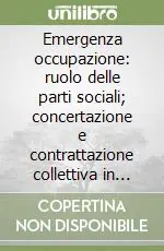 Emergenza occupazione ruolo delle parti sociali; concertazione e contrattazione collettiva in Italia Economico