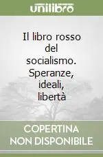 Subito Disponibile Il libro rosso del socialismo. Speranze, ideali, libertà