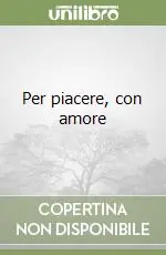 Ultime Pezzi Per piacere, con amore