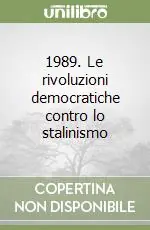 Affare 1989. Le rivoluzioni democratiche contro lo stalinismo