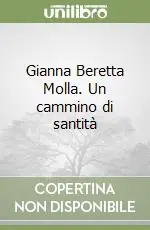 Saldi Gianna Beretta Molla. Un cammino di santità
