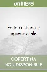 Promozione Esclusiva Fede cristiana e agire sociale