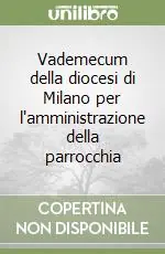 Vademecum della diocesi di Milano per l‘amministrazione della parrocchia Compra Online