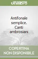 Antifonale semplice. Canti ambrosiani Non Perdere