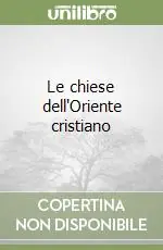 Prezzo Scontato Le chiese dell‘Oriente cristiano