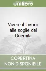 Vendita Finale Vivere il lavoro alle soglie del Duemila