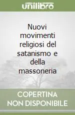Nuovi movimenti religiosi del satanismo e della massoneria Novità
