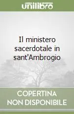 Il ministero sacerdotale in sant‘Ambrogio Esclusivo