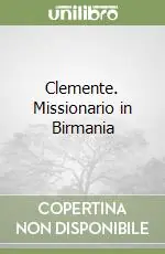 Clemente. Missionario in Birmania Quantità Limitata