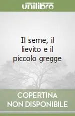 Il seme, il lievito e il piccolo gregge Vendita Finale