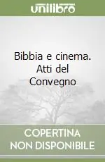 Bibbia e cinema. Atti del Convegno Consegna Rapida