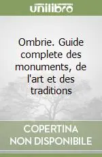 Ombrie. Guide complete des monuments, de l‘art et des traditions Economico