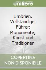 Umbrien. Vollständiger Führer Monumente, Kunst und Traditionen Compra Oggi Stesso