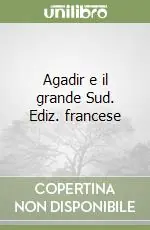Scelto Dai Clienti Agadir e il grande Sud. Ediz. francese