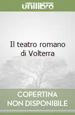 Il teatro romano di Volterra Di Tendenza