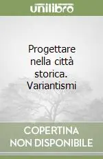 Progettare nella città storica. Variantismi Ultima Occasione