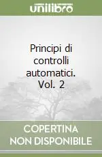 Principi di controlli automatici. Vol. 2 Miglior Prezzo