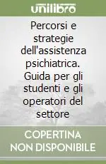 Offerta Lampo Percorsi e strategie dell‘assistenza psichiatrica. Guida per gli studenti e gli operatori del settore