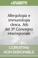 Allergologia e immunologia clinica. Atti del 3º Convegno interregionale Prezzo Ridotto