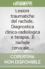 Lesioni traumatiche del rachide. Diagnostica clinico-radiologica e terapia. Il rachide cervicale superiore Promozione