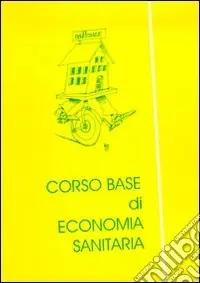 Più Venduto Corso base di economia sanitaria